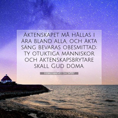Picture 07 - Hebreerbrevet 13:4 SV1917 - Äktenskapet må hållas i ära bland alla, och - Bible Verse Picture