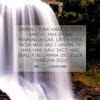 Picture 07 - Hebreerbrevet 13:5 SV1917 - Varen i eder handel och vandel fria ifrån - Bible Verse Picture
