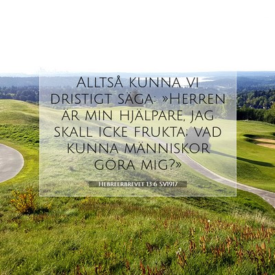 Picture 07 - Hebreerbrevet 13:6 SV1917 - Alltså kunna vi dristigt säga: »Herren är min - Bible Verse Picture