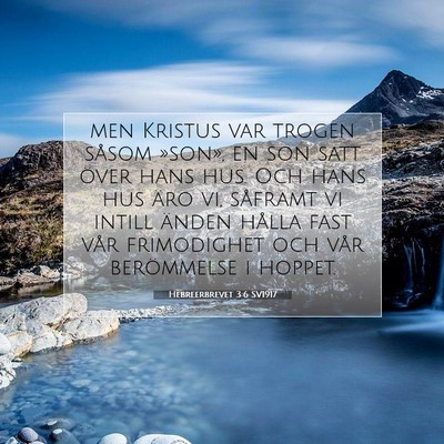 Picture 07 - Hebreerbrevet 3:6 SV1917 - men Kristus var trogen såsom »son», en son - Bible Verse Picture