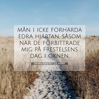 Picture 07 - Hebreerbrevet 3:8 SV1917 - mån I icke förhärda edra hjärtan, såsom när - Bible Verse Picture