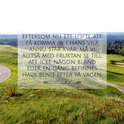Picture 07 - Hebreerbrevet 4:1 SV1917 - Eftersom nu ett löfte att få komma in i hans - Bible Verse Picture