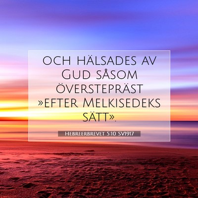 Picture 07 - Hebreerbrevet 5:10 SV1917 - och hälsades av Gud såsom överstepräst - Bible Verse Picture