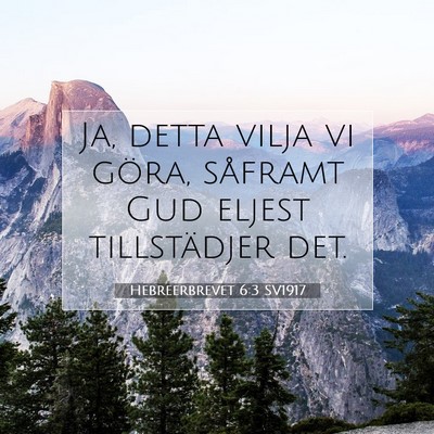 Picture 07 - Hebreerbrevet 6:3 SV1917 - Ja, detta vilja vi göra, såframt Gud eljest - Bible Verse Picture