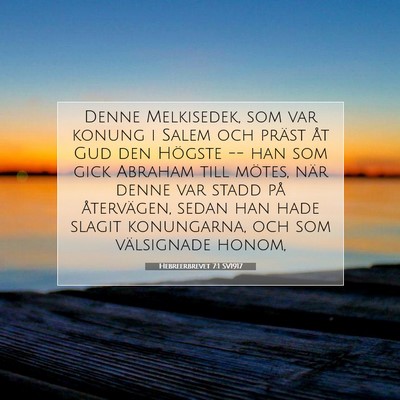 Picture 07 - Hebreerbrevet 7:1 SV1917 - Denne Melkisedek, som var konung i Salem och - Bible Verse Picture