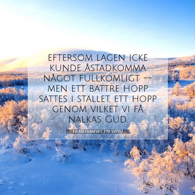 Picture 07 - Hebreerbrevet 7:19 SV1917 - eftersom lagen icke kunde åstadkomma något - Bible Verse Picture