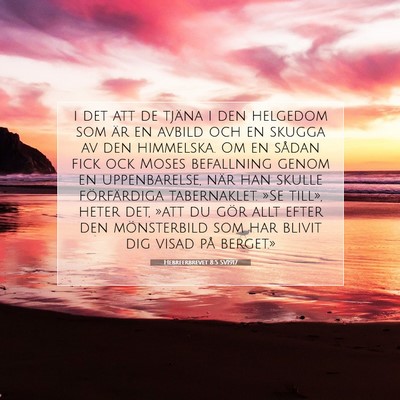 Picture 07 - Hebreerbrevet 8:5 SV1917 - i det att de tjäna i den helgedom som är en - Bible Verse Picture