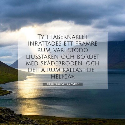 Picture 07 - Hebreerbrevet 9:2 SV1917 - Ty i tabernaklet inrättades ett främre rum, - Bible Verse Picture