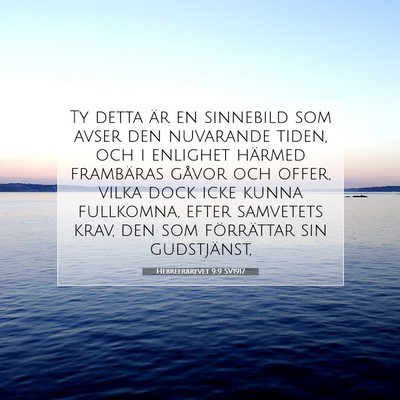 Picture 07 - Hebreerbrevet 9:9 SV1917 - Ty detta är en sinnebild som avser den nuvarande - Bible Verse Picture