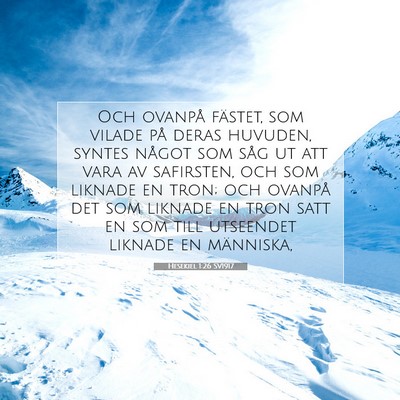 Picture 07 - Hesekiel 1:26 SV1917 - Och ovanpå fästet, som vilade på deras - Bible Verse Picture