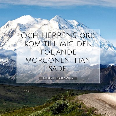 Picture 07 - Hesekiel 12:8 SV1917 - Och HERRENS ord kom till mig den följande - Bible Verse Picture