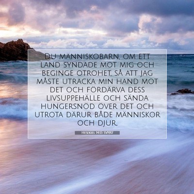 Picture 07 - Hesekiel 14:13 SV1917 - Du människobarn, om ett land syndade mot mig och - Bible Verse Picture