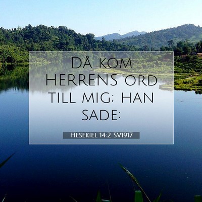 Picture 07 - Hesekiel 14:2 SV1917 - Då kom HERRENS ord till mig; han - Bible Verse Picture