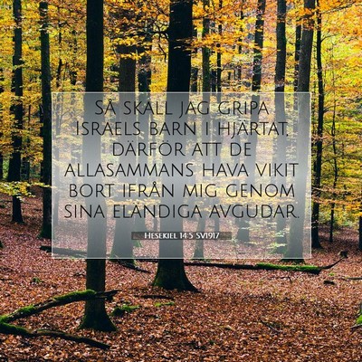 Picture 07 - Hesekiel 14:5 SV1917 - Så skall jag gripa Israels barn i hjärtat, - Bible Verse Picture