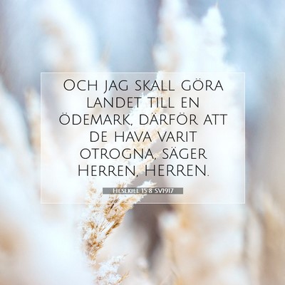 Picture 07 - Hesekiel 15:8 SV1917 - Och jag skall göra landet till en ödemark, - Bible Verse Picture