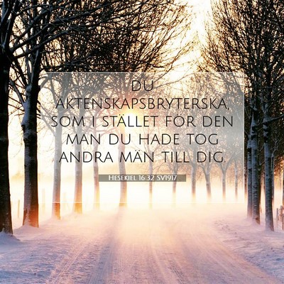 Picture 07 - Hesekiel 16:32 SV1917 - du äktenskapsbryterska, som i stället för den - Bible Verse Picture