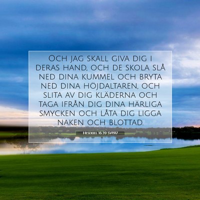 Picture 07 - Hesekiel 16:39 SV1917 - Och jag skall giva dig i deras hand, och de skola - Bible Verse Picture