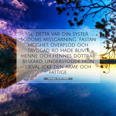 Picture 07 - Hesekiel 16:49 SV1917 - Se, detta var din syster Sodoms missgärning: - Bible Verse Picture