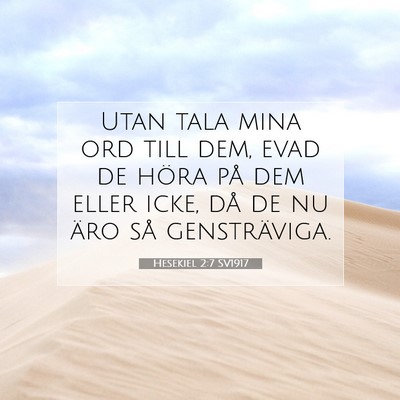 Picture 07 - Hesekiel 2:7 SV1917 - Utan tala mina ord till dem, evad de höra på - Bible Verse Picture