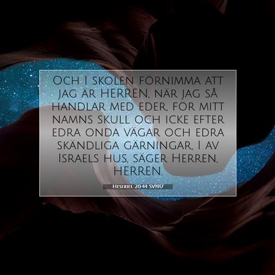 Picture 07 - Hesekiel 20:44 SV1917 - Och I skolen förnimma att jag är HERREN, när - Bible Verse Picture