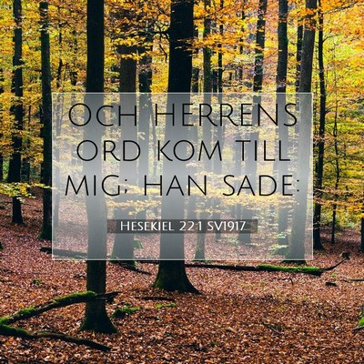 Picture 07 - Hesekiel 22:1 SV1917 - Och HERRENS ord kom till mig; han - Bible Verse Picture