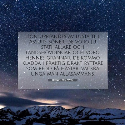 Picture 07 - Hesekiel 23:12 SV1917 - Hon upptändes av lusta till Assurs söner; de - Bible Verse Picture