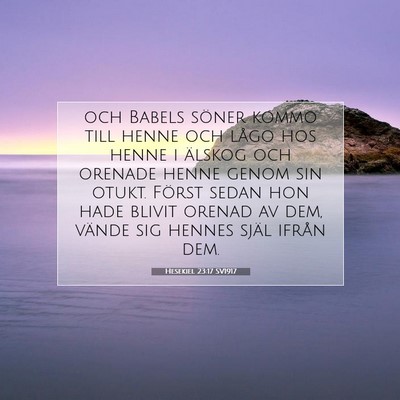 Picture 07 - Hesekiel 23:17 SV1917 - och Babels söner kommo till henne och lågo hos - Bible Verse Picture