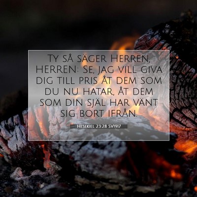 Picture 07 - Hesekiel 23:28 SV1917 - Ty så säger Herren, HERREN: Se, jag vill giva - Bible Verse Picture