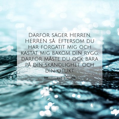 Picture 07 - Hesekiel 23:35 SV1917 - Därför säger Herren, HERREN så: Eftersom du - Bible Verse Picture