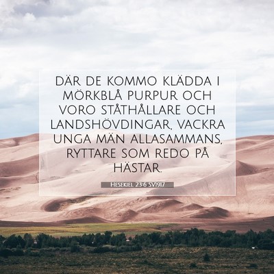 Picture 07 - Hesekiel 23:6 SV1917 - där de kommo klädda i mörkblå purpur och voro - Bible Verse Picture