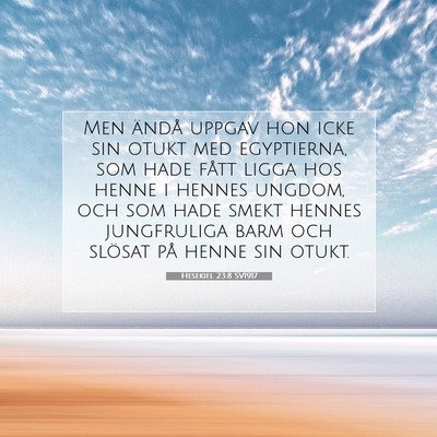 Picture 07 - Hesekiel 23:8 SV1917 - Men ändå uppgav hon icke sin otukt med - Bible Verse Picture
