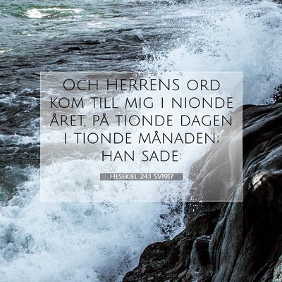 Picture 07 - Hesekiel 24:1 SV1917 - Och HERRENS ord kom till mig i nionde året, på - Bible Verse Picture