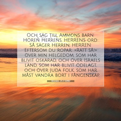 Picture 07 - Hesekiel 25:3 SV1917 - Och säg till Ammons barn: Hören Herrens, - Bible Verse Picture