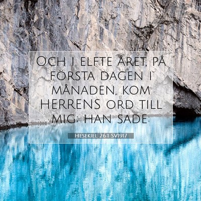 Picture 07 - Hesekiel 26:1 SV1917 - Och i elfte året, på första dagen i månaden, - Bible Verse Picture