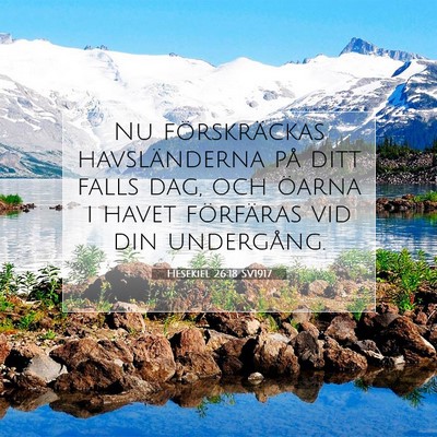 Picture 07 - Hesekiel 26:18 SV1917 - Nu förskräckas havsländerna på ditt falls - Bible Verse Picture