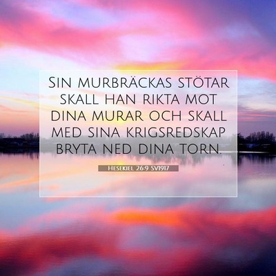 Picture 07 - Hesekiel 26:9 SV1917 - Sin murbräckas stötar skall han rikta mot dina - Bible Verse Picture