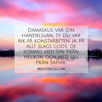 Picture 07 - Hesekiel 27:18 SV1917 - Damaskus var din handelsvän, ty du var rik på - Bible Verse Picture