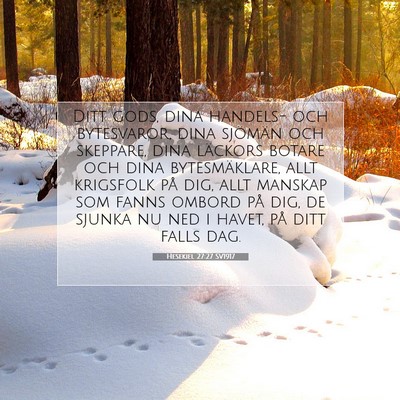 Picture 07 - Hesekiel 27:27 SV1917 - Ditt gods, dina handels- och bytesvaror, dina - Bible Verse Picture