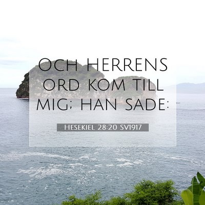 Picture 07 - Hesekiel 28:20 SV1917 - Och HERRENS ord kom till mig; han - Bible Verse Picture