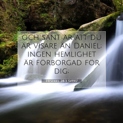 Picture 07 - Hesekiel 28:3 SV1917 - och sant är att du är visare än Daniel; ingen - Bible Verse Picture
