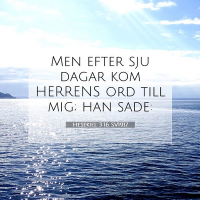 Picture 07 - Hesekiel 3:16 SV1917 - Men efter sju dagar kom HERRENS ord till mig; han - Bible Verse Picture