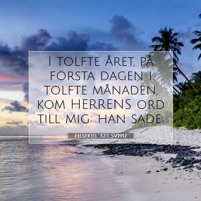Picture 07 - Hesekiel 32:1 SV1917 - I tolfte året, på första dagen i tolfte - Bible Verse Picture