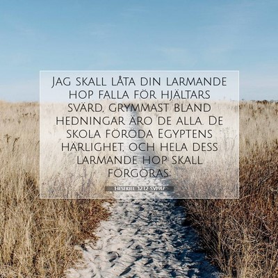 Picture 07 - Hesekiel 32:12 SV1917 - Jag skall låta din larmande hop falla för - Bible Verse Picture