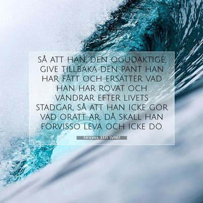 Picture 07 - Hesekiel 33:15 SV1917 - så att han, den ogudaktige, give tillbaka den - Bible Verse Picture