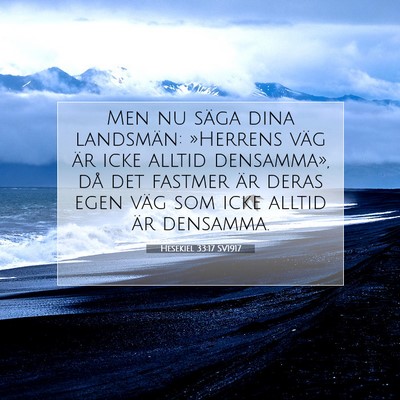 Picture 07 - Hesekiel 33:17 SV1917 - Men nu säga dina landsmän: »Herrens väg är - Bible Verse Picture
