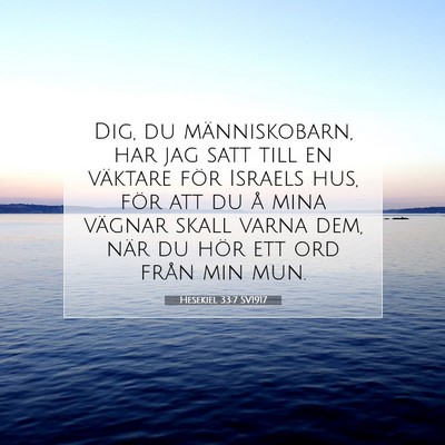 Picture 07 - Hesekiel 33:7 SV1917 - Dig, du människobarn, har jag satt till en - Bible Verse Picture