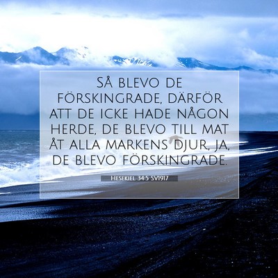 Picture 07 - Hesekiel 34:5 SV1917 - Så blevo de förskingrade, därför att de icke - Bible Verse Picture