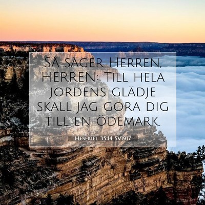 Picture 07 - Hesekiel 35:14 SV1917 - Så säger Herren, HERREN: Till hela jordens - Bible Verse Picture