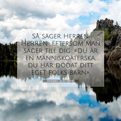 Picture 07 - Hesekiel 36:13 SV1917 - Så säger Herren, HERREN: Eftersom man säger - Bible Verse Picture