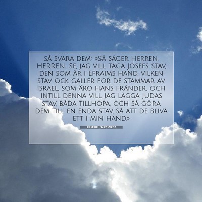 Picture 07 - Hesekiel 37:19 SV1917 - så svara dem: »Så säger Herren, HERREN: Se, - Bible Verse Picture